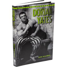 Dorian Yates Book ~ From The Shadow | The Official Biography